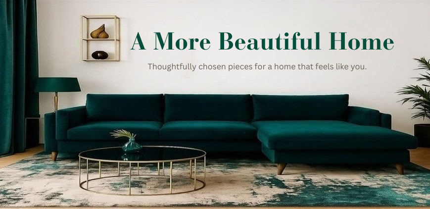 A more beautiful home: thoughtfully chosen pieces for a home that feels like you